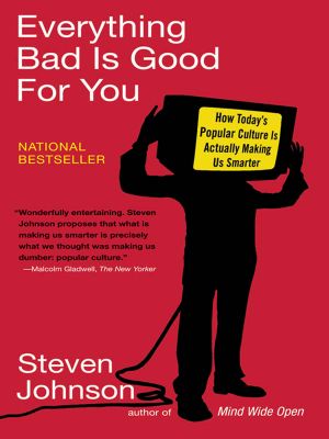 [Culture Smart! 01] • Everything Bad Is Good for You · How Today's Popular Culture Is Actually Making Us Smarter